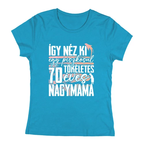 Tökéletes X éves nagymama női póló (Türkiz)