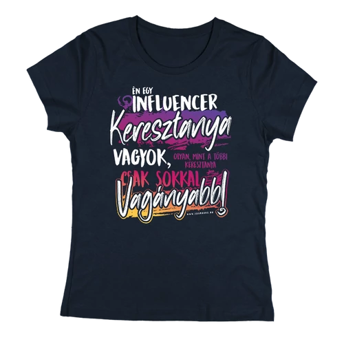 Én egy influencer keresztanya vagyok női póló (Sötétkék)