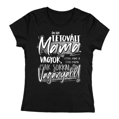 Én egy tetovált mama vagyok női póló (Fekete)