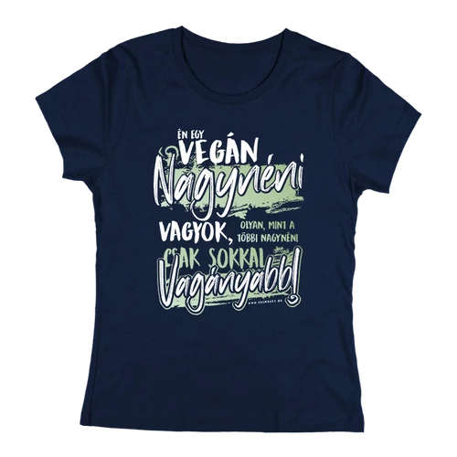Én egy vegán nagynéni vagyok női póló (Sötétkék)