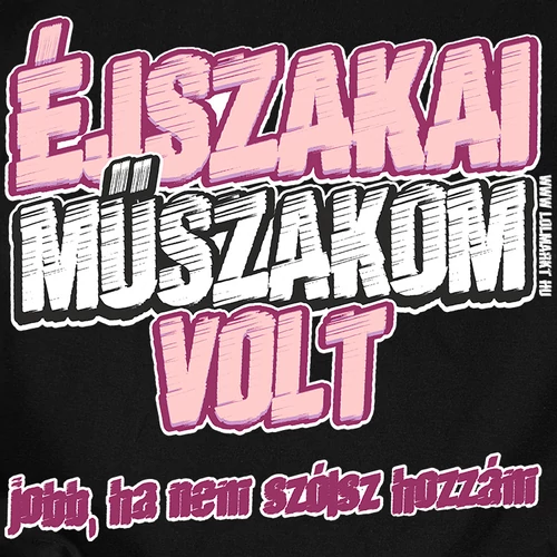 Éjszakai műszakom volt női póló (B_Fekete)