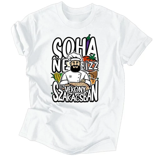 Sose bízz egy vékony szakácsban férfi póló (Fehér)