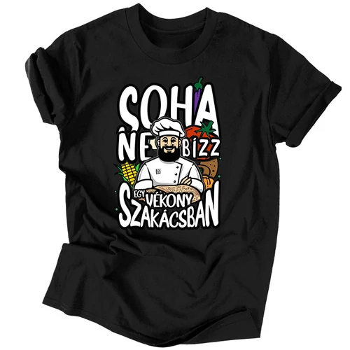 Sose bízz egy vékony szakácsban férfi póló (Fekete)