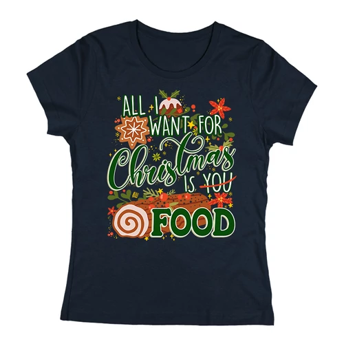  All I want is food női póló (Sötétkék)