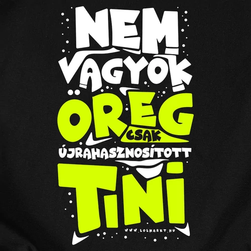 Nem vagyok öreg csak újrahasznosított tini férfi póló (B_Fekete)
