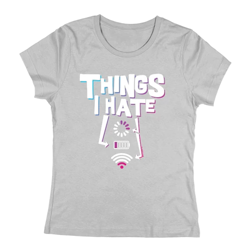Things I hate női póló (Szürke)