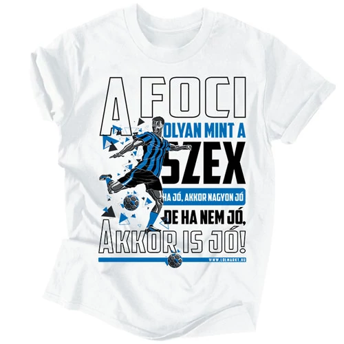 A foci olyan mint a szex férfi póló (Fehér)