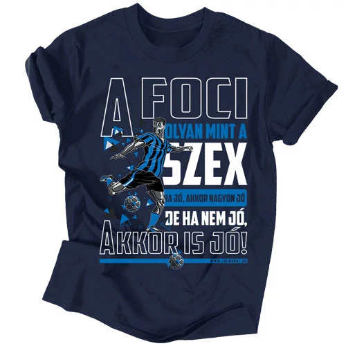 A foci olyan mint a szex férfi póló (Sötétkék)