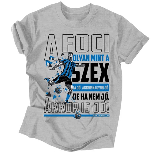 A foci olyan mint a szex férfi póló (Szürke)