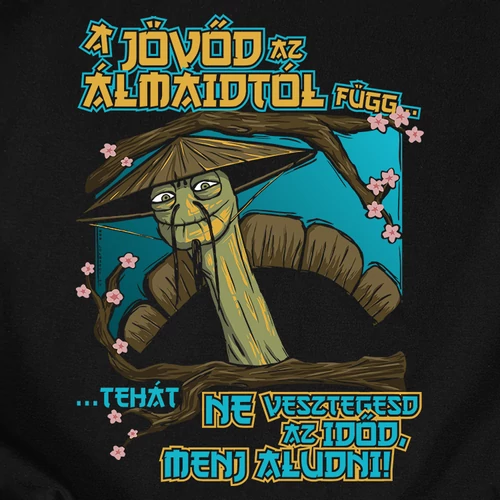 Nagy Mester - A jövőd az álmaidtól függ férfi póló (B_Fekete)