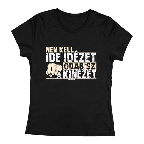 Nem kell ide idézet női póló (Fekete)