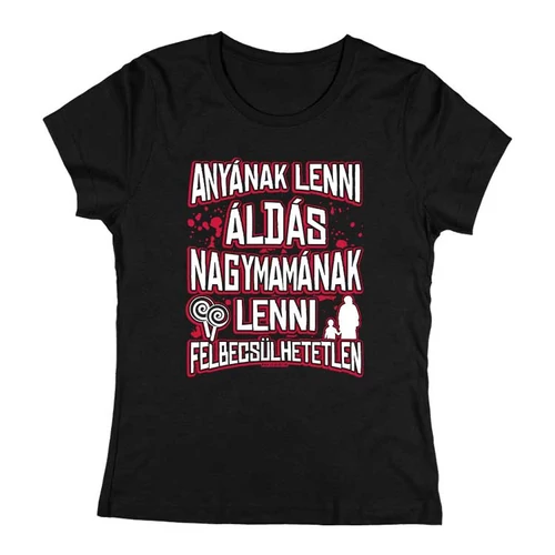 Mamának lenni felbecsülhetetlen női póló (Fekete)