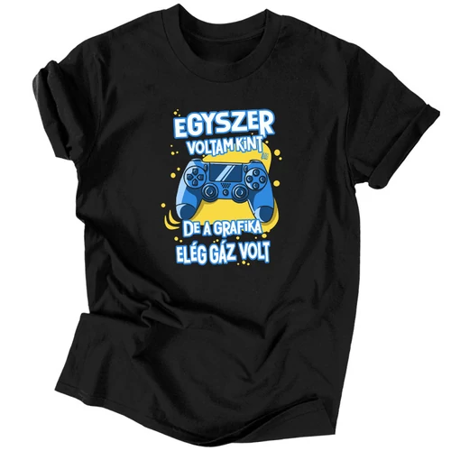 Egyszer voltam kint gamer férfi  póló (Fekete)