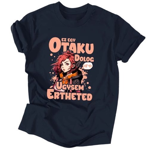 Ez egy otaku dolog férfi póló (Sötétkék)