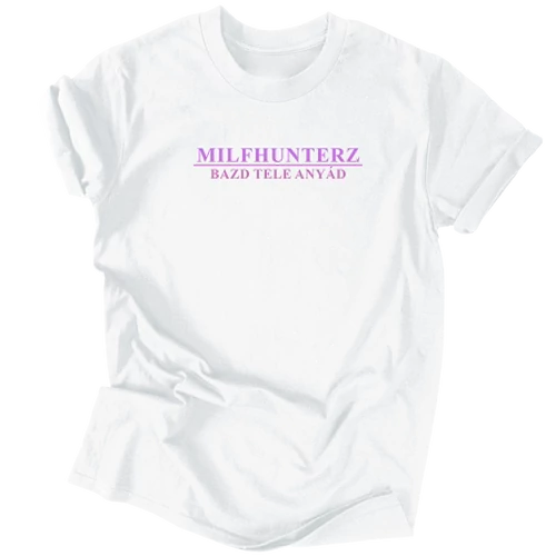 MILFHUNTERZ Szlogen - Kispestikifli férfi póló (fehér)