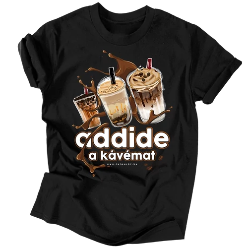 Add ide a kávémat! férfi póló (fekete)