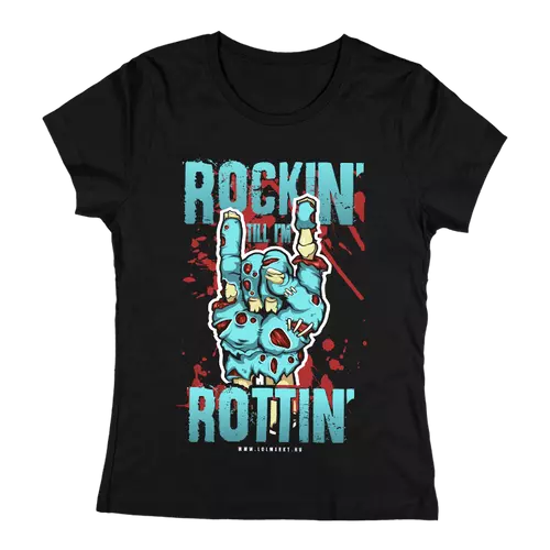 Rockin' till I Rottin'  női póló (fekete)