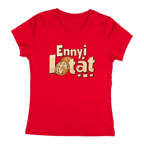 Ennyi idiótát... női póló (Piros)