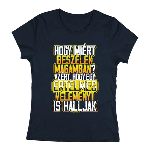 Hogy miért beszélek magamban? női póló (Sötétkék)