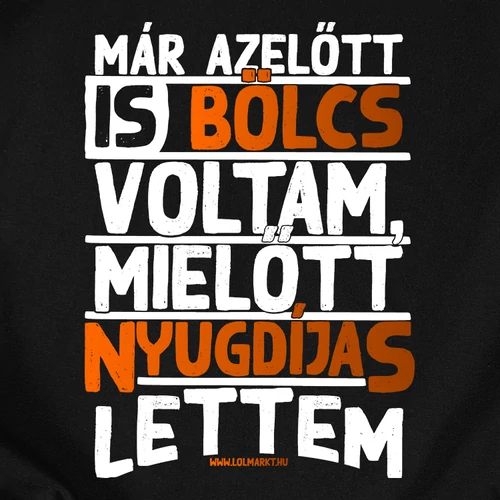 Már azelőtt is bölcs voltam (nyugdíjas) férfi póló (B_Fekete)