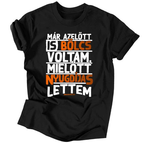 Már azelőtt is bölcs voltam (nyugdíjas) férfi póló (Fekete)
