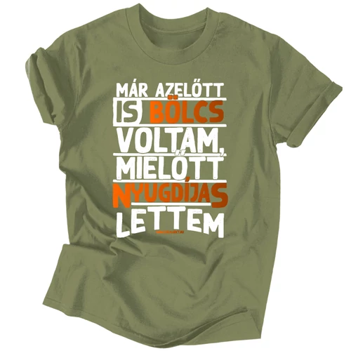 Már azelőtt is bölcs voltam (nyugdíjas) férfi póló (Military)