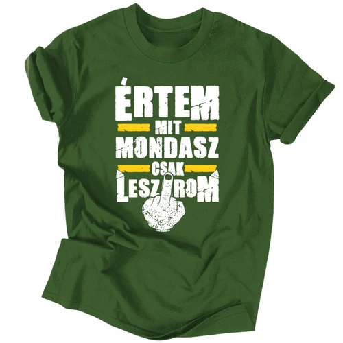 Értem mit mondasz férfi póló (Sötétzöld)