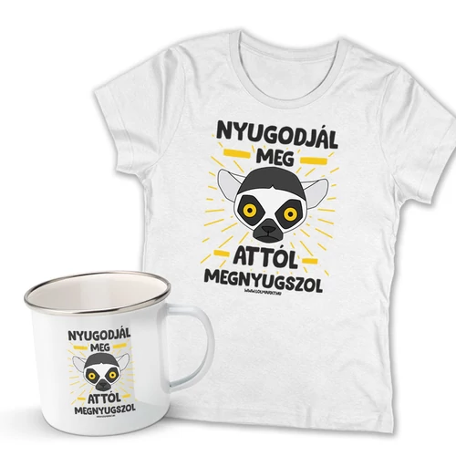 Nyugodjál meg női póló + Fémbögre szett (Fehér pólóval)