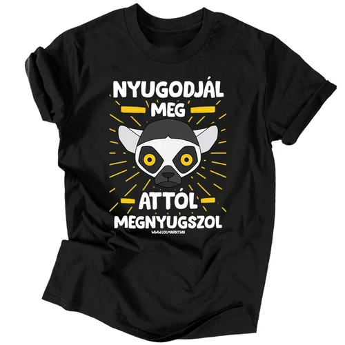 Nyugodjál meg férfi póló (Fekete)