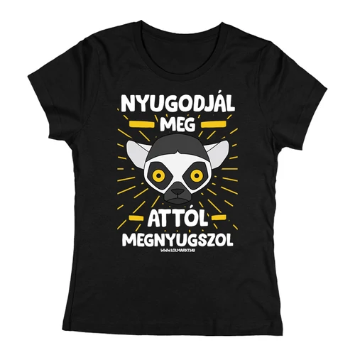 Nyugodjál meg női póló (Fekete)