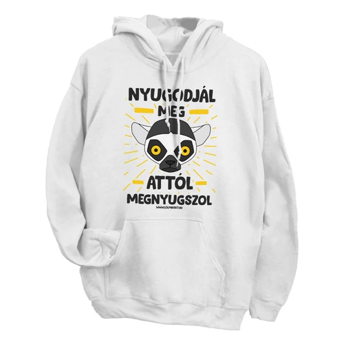 Nyugodjál meg kapucnis pulcsi (Fehér)