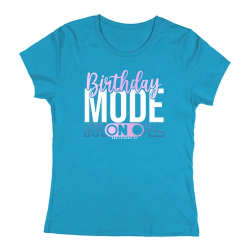 Birthday mode ON női póló (Türkiz)