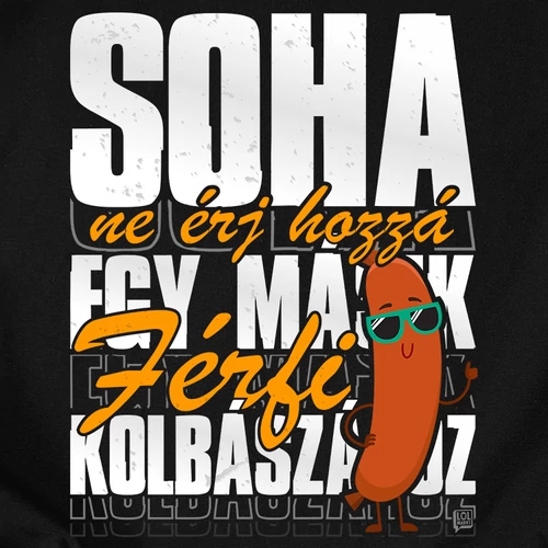 Ne érj a kolbászhoz férfi póló (B_Fekete)