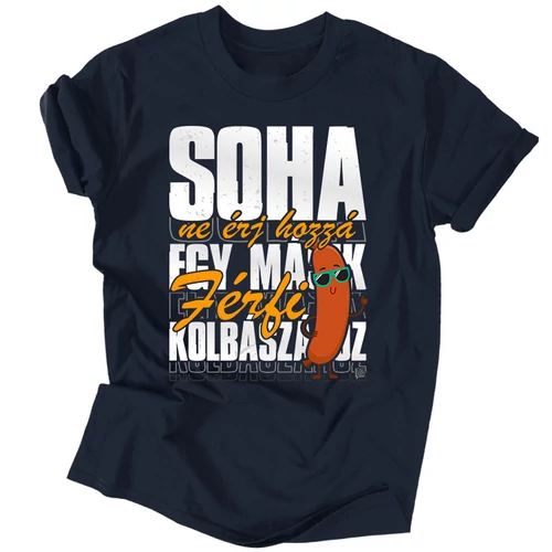 Ne érj a kolbászhoz férfi póló (Sötétkék)