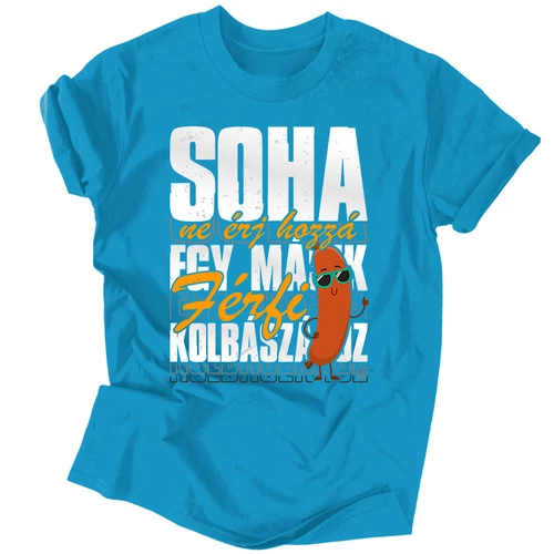 Ne érj a kolbászhoz férfi póló (Türkiz)