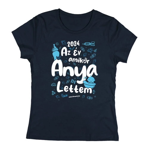 Az év amikor Anya lettem női póló (Sötétkék)