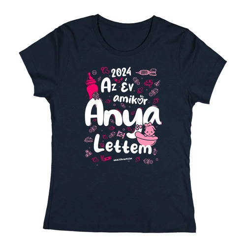 Az év amikor Anya lettem női póló (Sötétkék)
