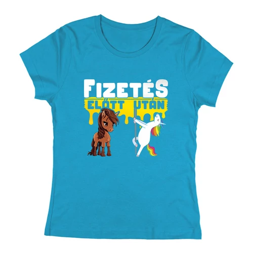 Fizetés előtt - után női póló (Türkiz)