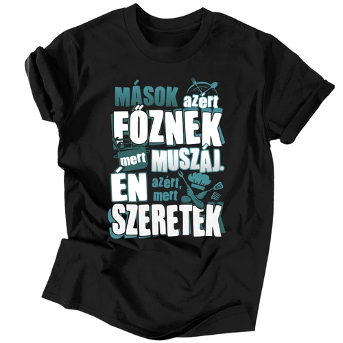 Azért főzök, mert szeretekférfi póló (Fekete)