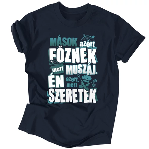 Azért főzök, mert szeretek férfi póló (Sötétkék)