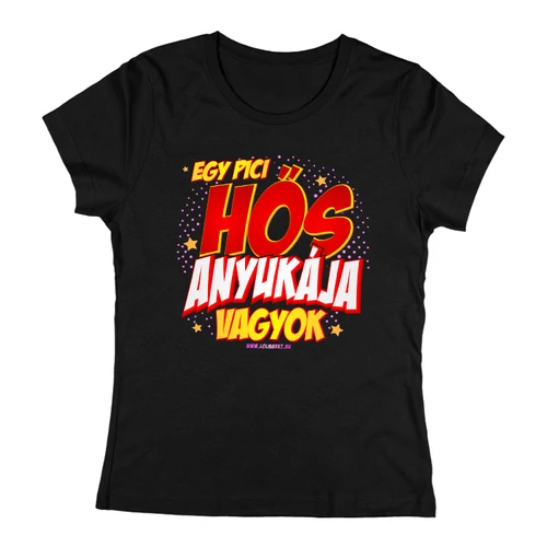 Egy pici hős anyukája vagyok női póló (Fekete)