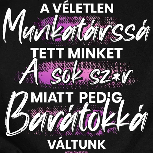 A véletlen munkatárssá tett minket női póló Előnézeti kép (B_Fekete)