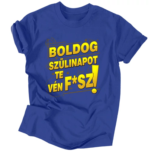 Boldog születésnapot te vén f*sz férfi póló (Királykék)