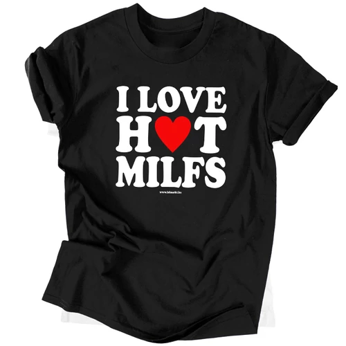 I love hot milfs férfi póló (Fekete)