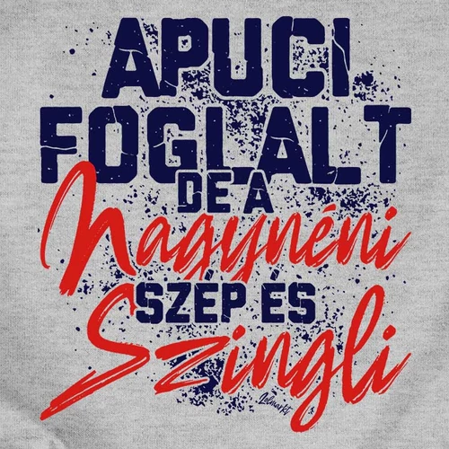 Apuci foglalt, de a nagybácsi helyes és szingli gyerek póló (B_Szürke)