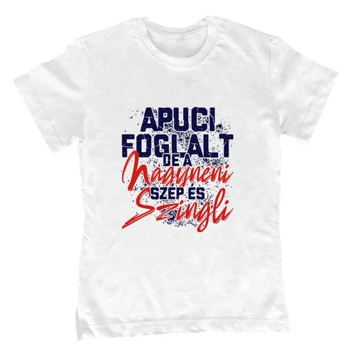 Apuci foglalt, de a nagybácsi helyes és szingli gyerek póló (Fehér)