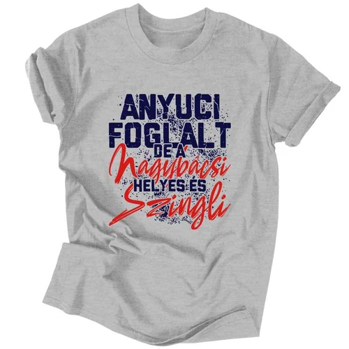 Anyuci foglalt, de a nagybácsi helyes és szingli férfi póló (Szürke)