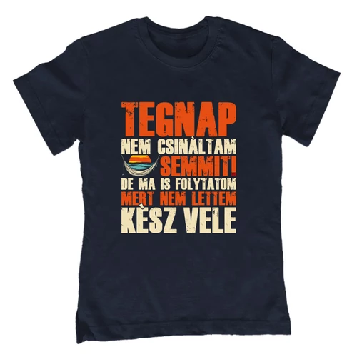 Tegnap nem csináltam semmit póló (Sötétkék)