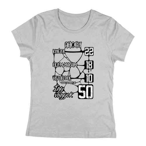 Így vagyok 50 női póló (Szürke)