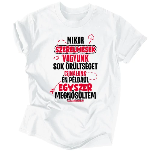 Mikor szerelmesek vagyunk férfi póló (Fehér)